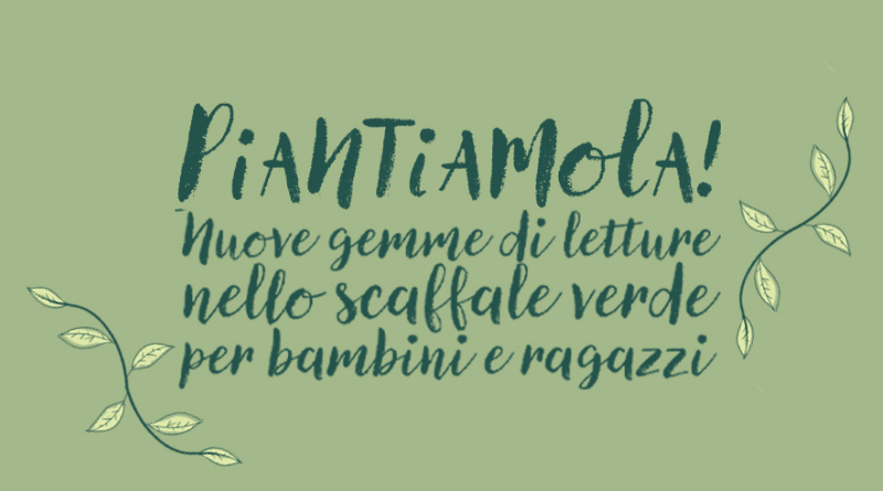 Piantiamola! Nuove gemme di letture nello scaffale verde per bambini e ragazzi